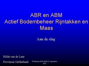 ABR en ABM Actief Bodembeheer Rijntakken en Maas