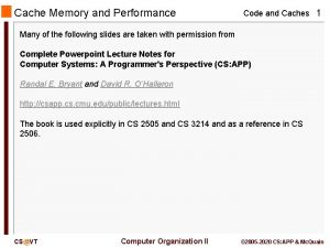 Cache Memory and Performance Code and Caches 1