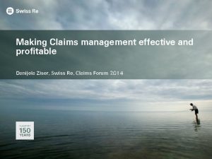 Making Claims management effective and profitable Danijela Ziser