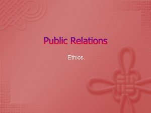 Public Relations Ethics Ethics An Introduction The practice