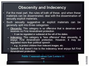 Obscenity and Indecency For the most part the