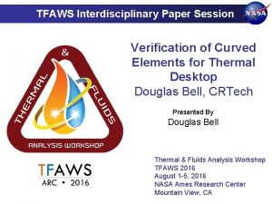 TFAWS Interdisciplinary Paper Session Verification of Curved Elements