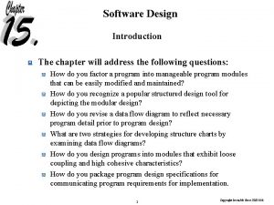 Software Design Introduction The chapter will address the