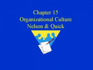 Chapter 15 Organizational Culture Nelson Quick Organizational Corporate