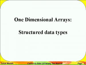 One Dimensional Arrays Structured data types Sahar Mosleh