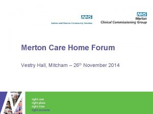 Merton Care Home Forum Vestry Hall Mitcham 26