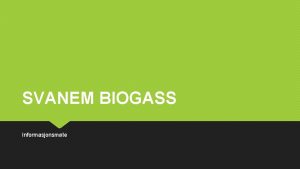 SVANEM BIOGASS Informasjonsmte Forretningside Svanem Biogass Smoltanlegg leverer