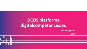 DCDS platforma digitalcompetences eu Dace Bergmane 2019 DCDS