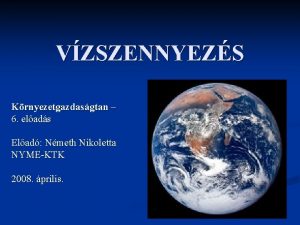 VZSZENNYEZS Krnyezetgazdasgtan 6 elads Elad Nmeth Nikoletta NYMEKTK