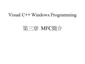 Visual C Windows Programming MFC MFC include afxwin Visual C Windows Programming MFC MFC include afxwin