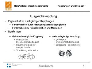 RoloffMatek Maschinenelemente Kupplungen und Bremsen Ausgleichskupplung Eigenschaften nachgiebiger