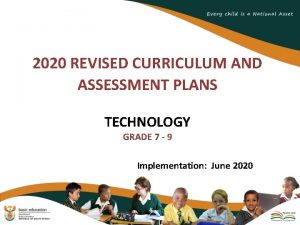 2020 REVISED CURRICULUM AND ASSESSMENT PLANS TECHNOLOGY GRADE