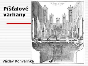 Palov varhany Vclav Konvalinka Varhany Latinsk nzev pro