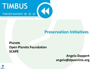 Preservation Initiatives Planets Open Planets Foundation SCAPE Angela