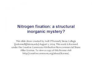Nitrogen fixation a structural inorganic mystery This slide