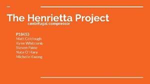 The Henrietta Project centrifugal compressor P 18453 Matt