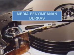 MEDIA PENYIMPANAN BERKAS Pada bab akan dibahas mengenai