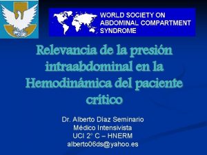 Relevancia de la presin intraabdominal en la Hemodinmica