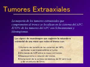 Tumores Extraaxiales La mayora de los tumores extraaxiales