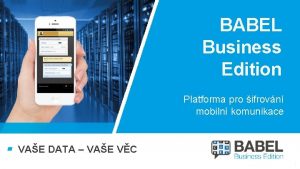 BABEL Business Edition Platforma pro ifrovn mobiln komunikace