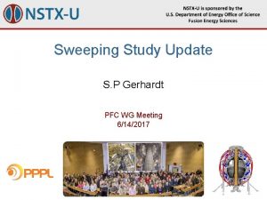 Sweeping Study Update S P Gerhardt PFC WG