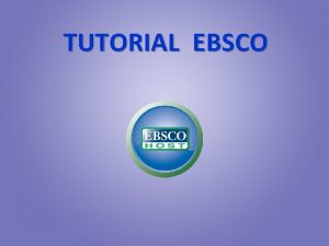 TUTORIAL EBSCO Masukkan User ID dan Password Pilih