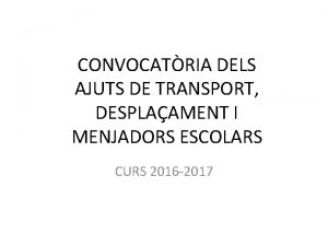 CONVOCATRIA DELS AJUTS DE TRANSPORT DESPLAAMENT I MENJADORS