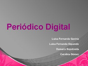 Peridico Digital Luisa Fernanda Gaviria Luisa Fernanda Oquendo