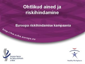 Ohtlikud ained ja riskihindamine Euroopa riskihindamise kampaania Mis