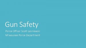 Gun Safety Police Officer Scott Lesniewski Milwaukee Police