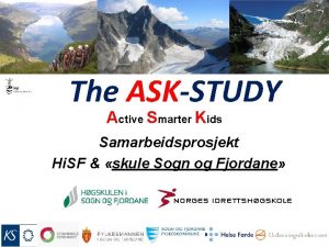 The ASKSTUDY Active Smarter Kids Samarbeidsprosjekt Hi SF