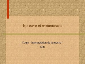 Epreuve et vnements Cours Interprtation de la preuve