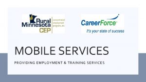 MOBILE SERVICES PROVIDING EMPLOYMENT TRAINING SERVICES RURAL MINNESOTA