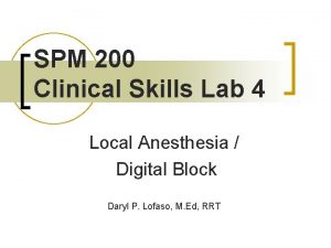 SPM 200 Clinical Skills Lab 4 Local Anesthesia