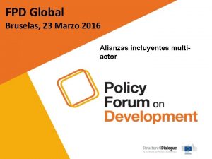 FPD Global Bruselas 23 Marzo 2016 Alianzas incluyentes