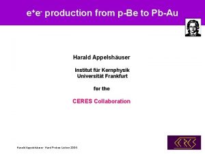 ee production from pBe to PbAu Harald Appelshuser