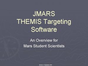 JMARS THEMIS Targeting Software An Overview for Mars