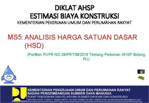 DIKLAT AHSP ESTIMASI BIAYA KONSTRUKSI KEMENTERIAN PEKERJAAN UMUM