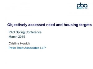 Objectively assessed need and housing targets PAS Spring