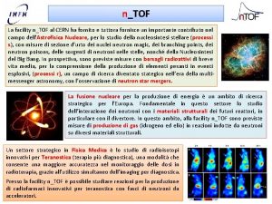 nTOF La facility nTOF al CERN ha fornito