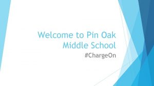 Welcome to Pin Oak Middle School Charge On