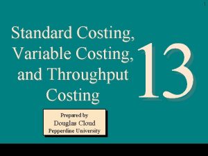 1 Standard Costing Variable Costing and Throughput Costing