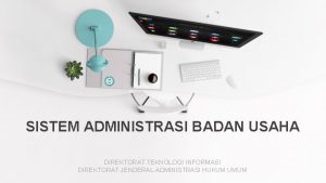 SISTEM ADMINISTRASI BADAN USAHA DIREKTORAT TEKNOLOGI INFORMASI DIREKTORAT