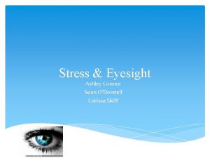 Stress Eyesight Ashley Connor Sean ODonnell Carissa Skiff