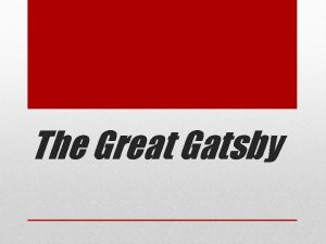 The Great Gatsby MODERNISM Modernism as a literary