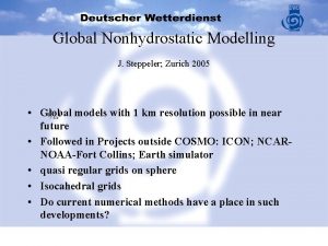 Global Nonhydrostatic Modelling J Steppeler Zurich 2005 Global