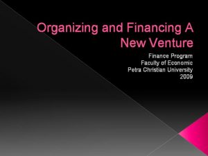 Organizing and Financing A New Venture Finance Program