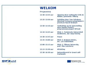 WELKOM Programma 13 30 13 35 uur Opening