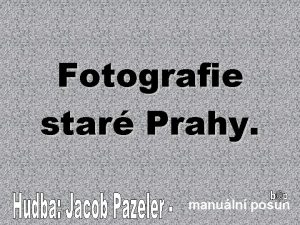 Fotografie star Prahy manuln posun Staromstsk radnice ped