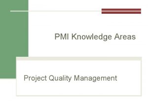 PMI Knowledge Areas Project Quality Management The Importance